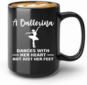 Ballerina Coffee Mug 15oz Black -A ballerina dances - Dancer Musical Dancer Ballet Dance Teacher Choreographer Gymnastic Teen Girl Coach Instructor Performer
