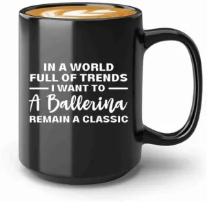 Ballerina Coffee Mug 15oz Black -A classic ballerina - Dancer Musical Dancer Ballet Dance Teacher Choreographer Gymnastic Teen Girl Coach Instructor Performer