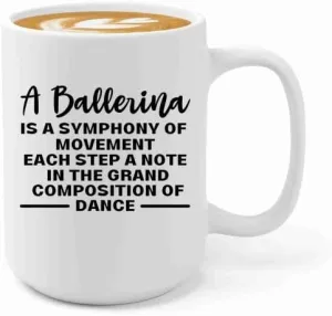 Ballerina Coffee Mug 15oz White -Symphony of Ballerina - Dancer Musical Dancer Ballet Dance Teacher Choreographer Gymnastic Teen Girl Coach Instructor Performer
