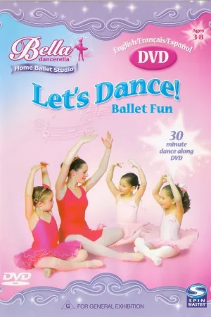 Bella Dancerella: Let's Dance! Ballet Fun : Learn the basic ballet positions in 5 easy steps!