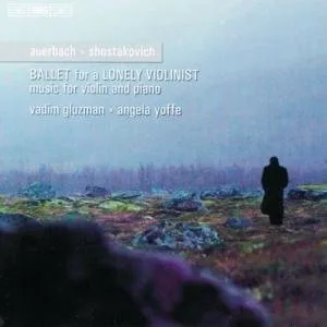 Vadim Gluzmanangela Yoffe - Auerbach, Shostakovich - Ballet for a Lonely Violinist [CD]